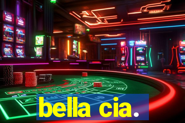 bella cia.