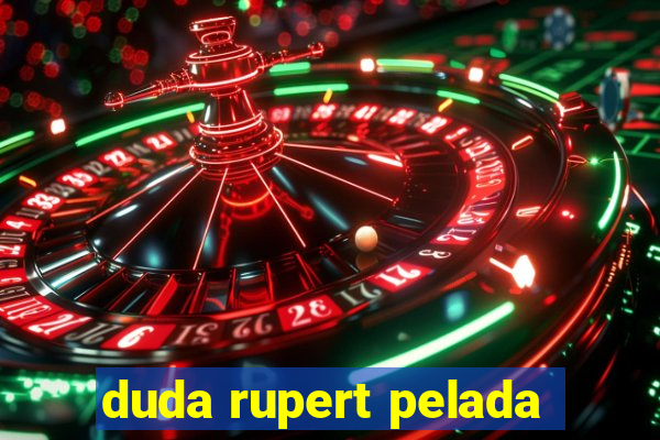 duda rupert pelada