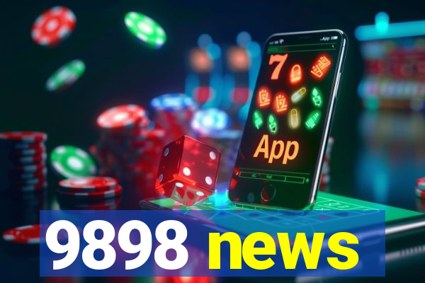 9898 news