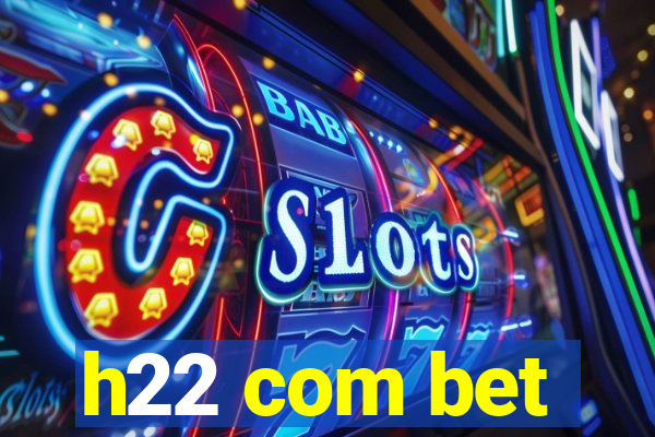 h22 com bet