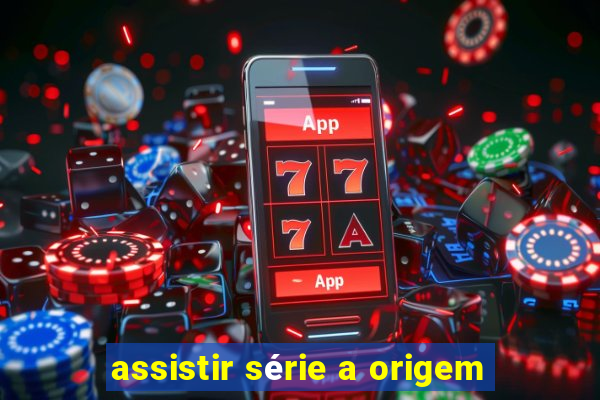 assistir série a origem