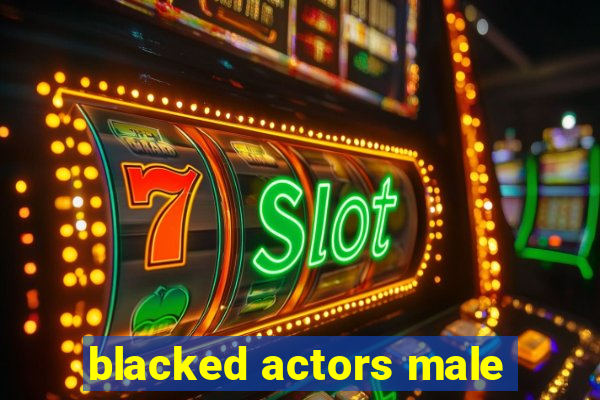 blacked actors male