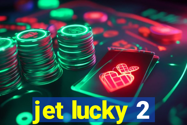 jet lucky 2