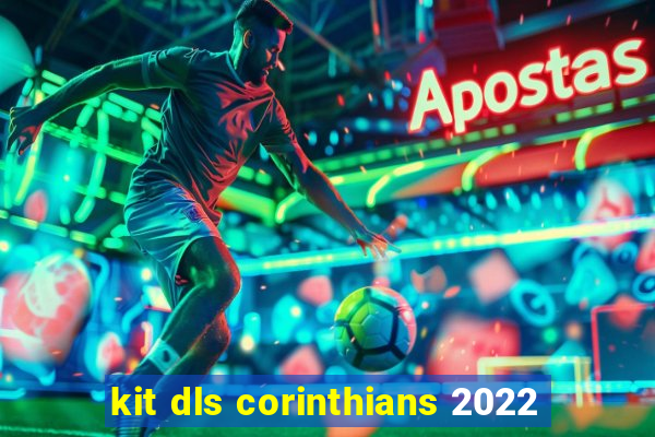 kit dls corinthians 2022