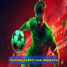 fortune rabbit sem depósito