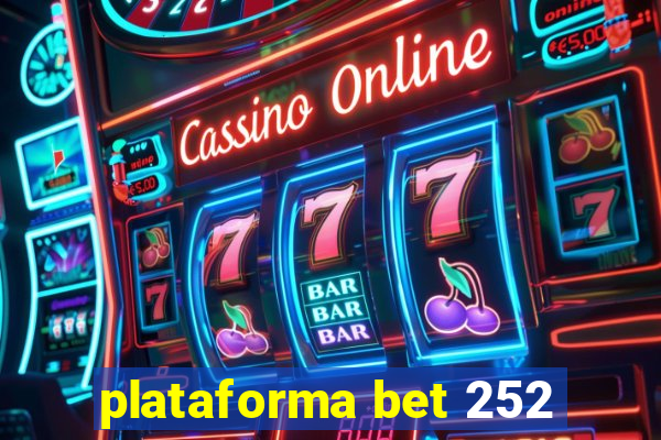 plataforma bet 252