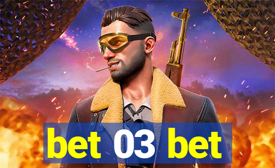 bet 03 bet