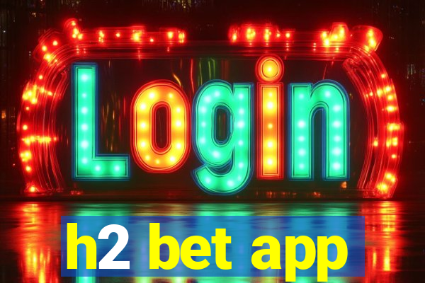 h2 bet app