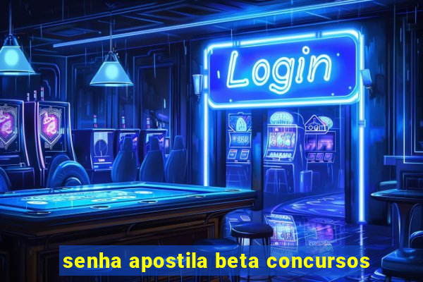 senha apostila beta concursos