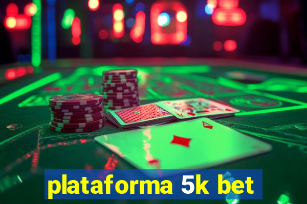 plataforma 5k bet