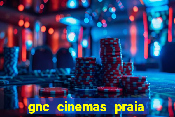 gnc cinemas praia de belas