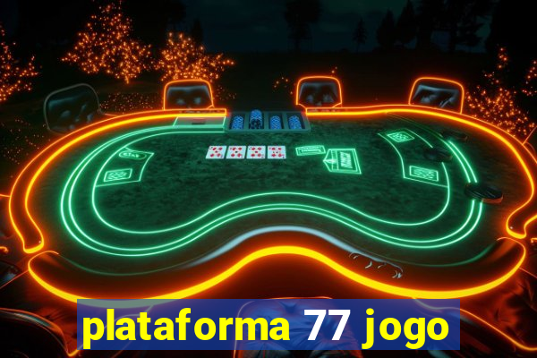 plataforma 77 jogo