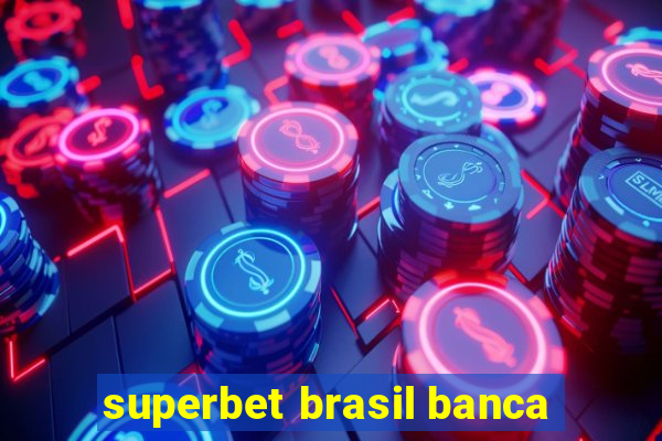 superbet brasil banca