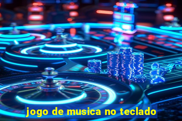 jogo de musica no teclado