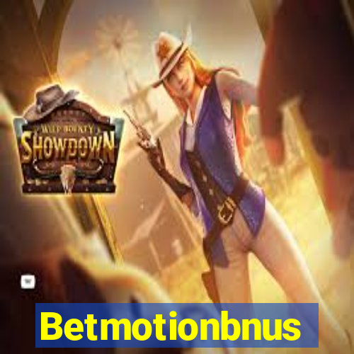 Betmotionbnus