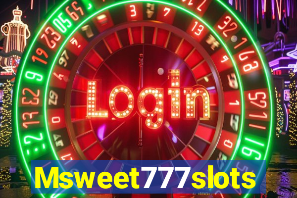 Msweet777slots