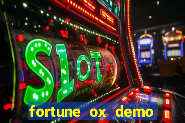 fortune ox demo dinheiro infinito