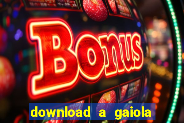 download a gaiola das loucas (1996 dublado)