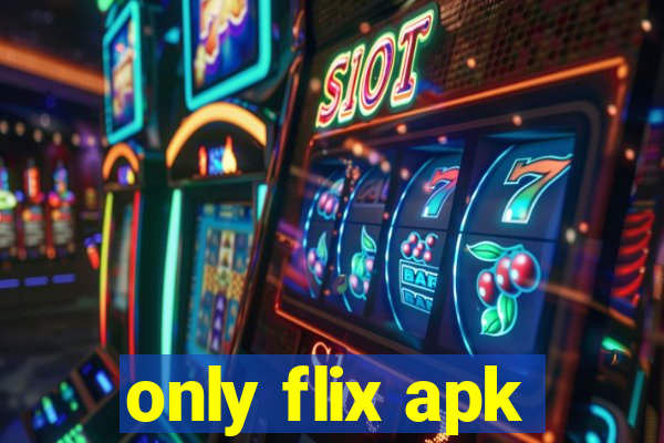 only flix apk