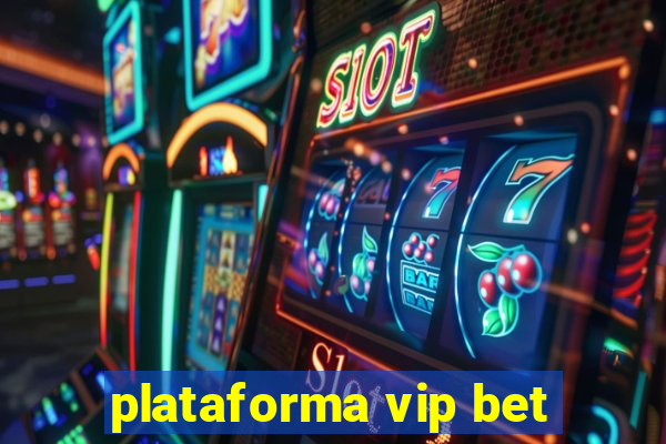 plataforma vip bet