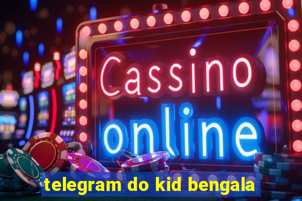 telegram do kid bengala