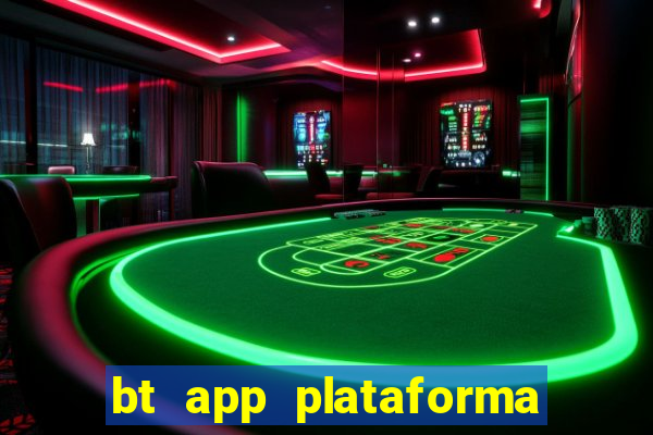 bt app plataforma de jogos