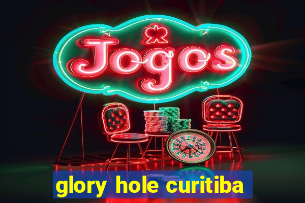 glory hole curitiba