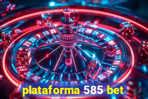 plataforma 585 bet