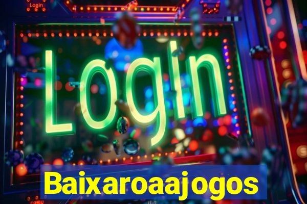 Baixaroaajogos