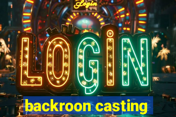 backroon casting