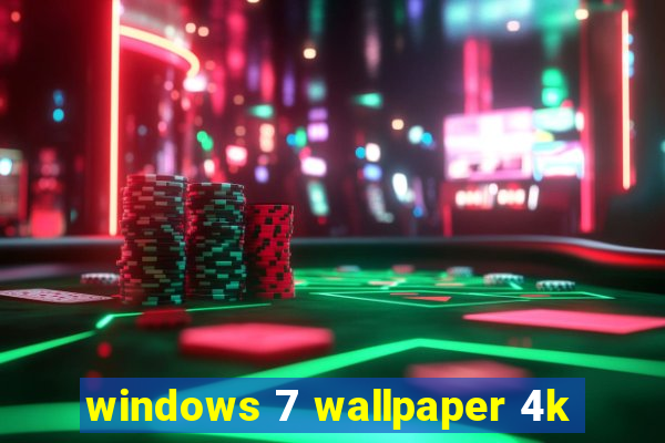 windows 7 wallpaper 4k