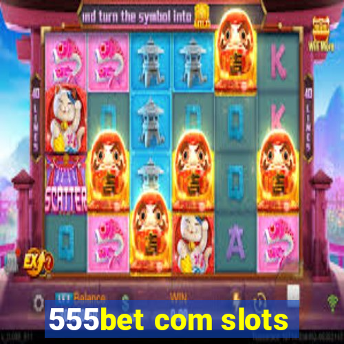 555bet com slots