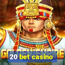 20 bet casino