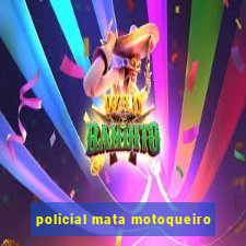 policial mata motoqueiro