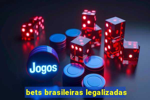 bets brasileiras legalizadas