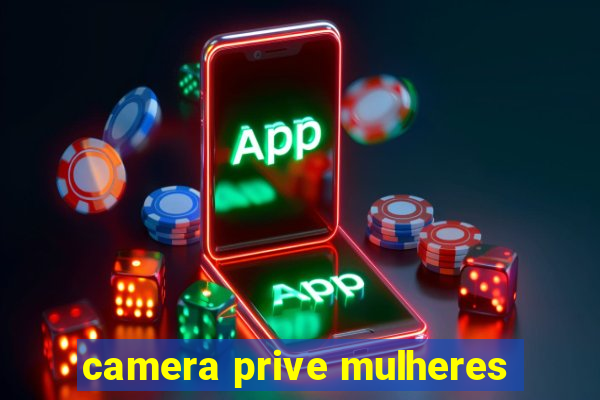 camera prive mulheres