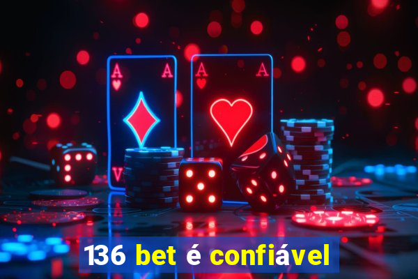 136 bet é confiável