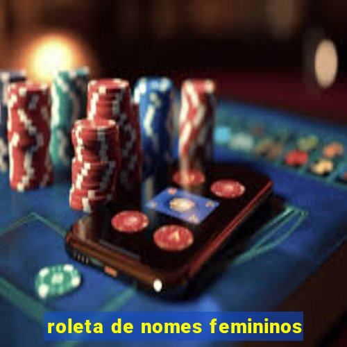 roleta de nomes femininos