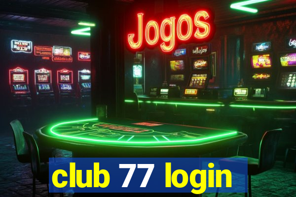 club 77 login