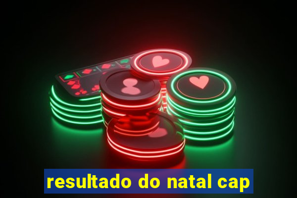 resultado do natal cap