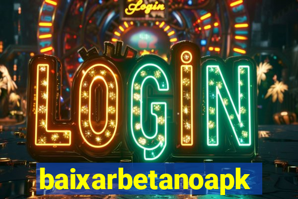 baixarbetanoapk