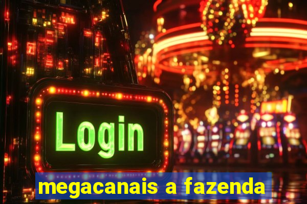 megacanais a fazenda