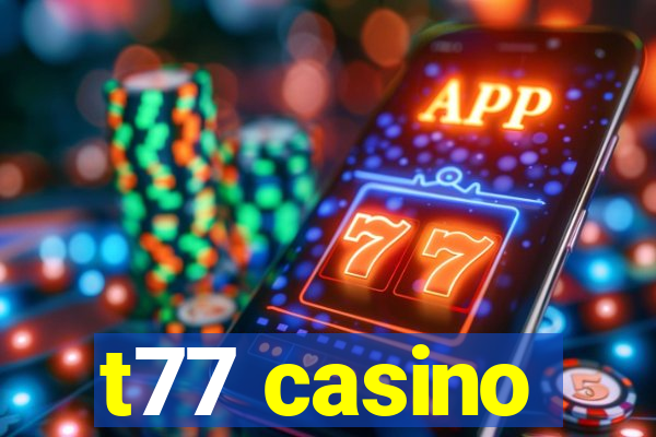 t77 casino