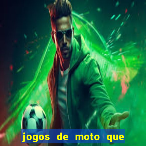 jogos de moto que da grau