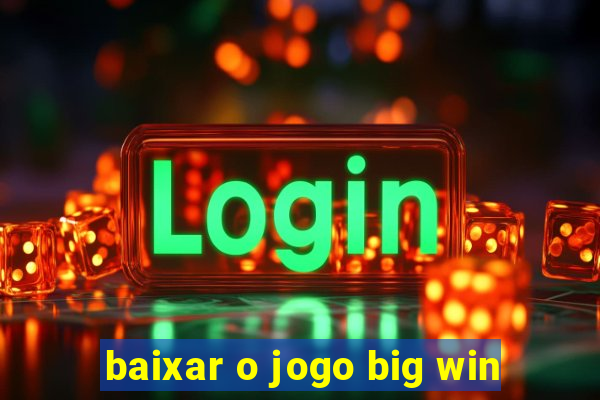 baixar o jogo big win