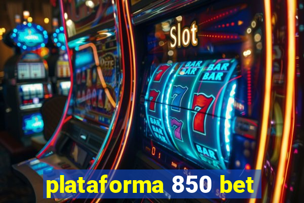 plataforma 850 bet