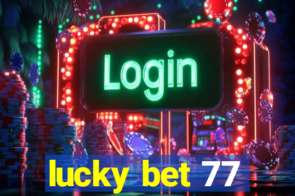 lucky bet 77