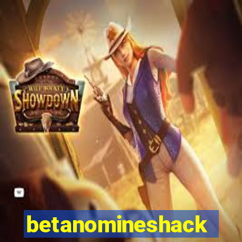 betanomineshack