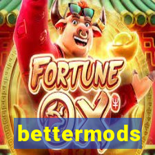 bettermods