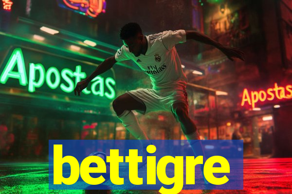 bettigre